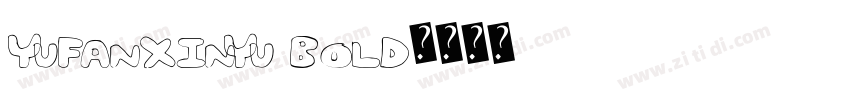 YuFanXinYu Bold字体转换
